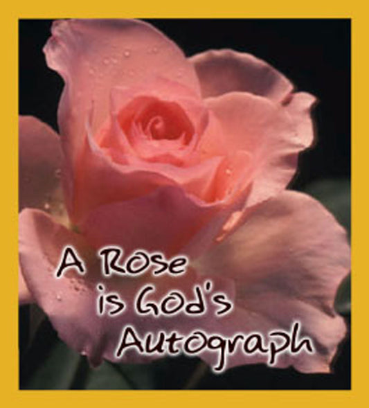 SKU : 06393 - A Rose Is God's Autograph - Magnetic Bookmark